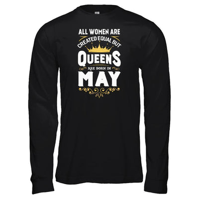 All Women Are Created Equal But Queens Are Born In May-T-Shirt & Tank Top-Long Sleeve T-Shirt-Black