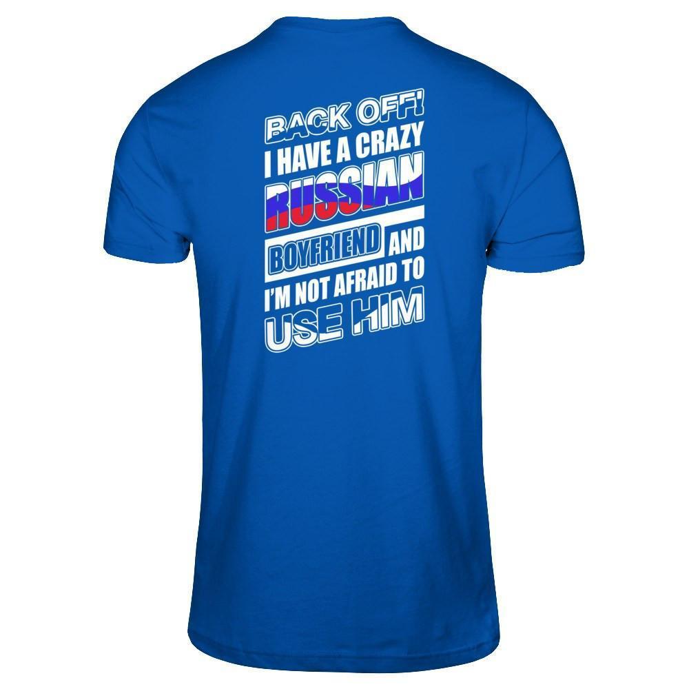 I Have A Crazy Russian Boyfriend I'm Not Afraid To Use Him-T-Shirt & Hoodie-Premium T-Shirt-Royal