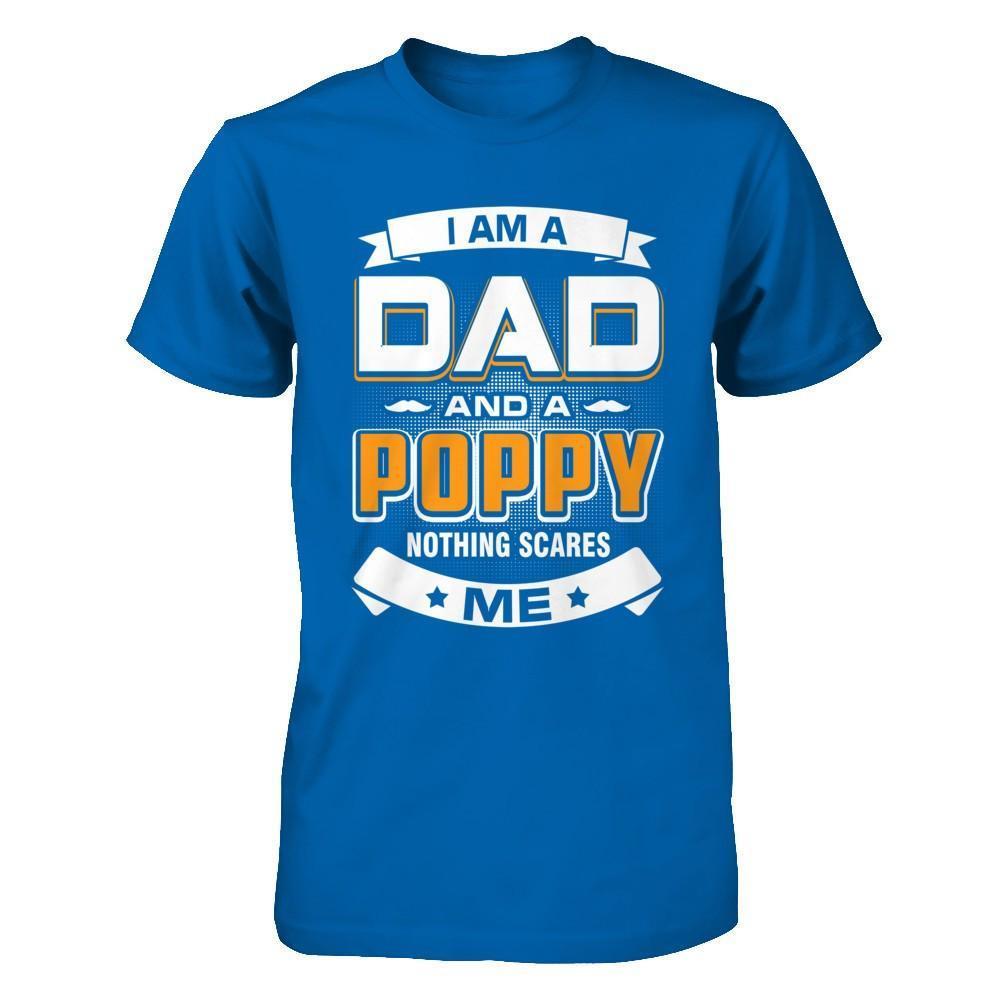 I Am A Dad And A Poppy Nothing Scares Me-T-Shirt & Hoodie-Classic T-Shirt-Royal