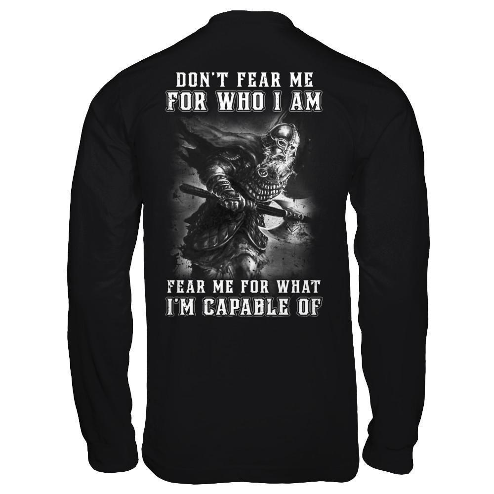 Viking Don't Fear Me For Who I Am Fear Me For What I'm Capable Of-T-Shirt & Hoodie-Long Sleeve T-Shirt-Black