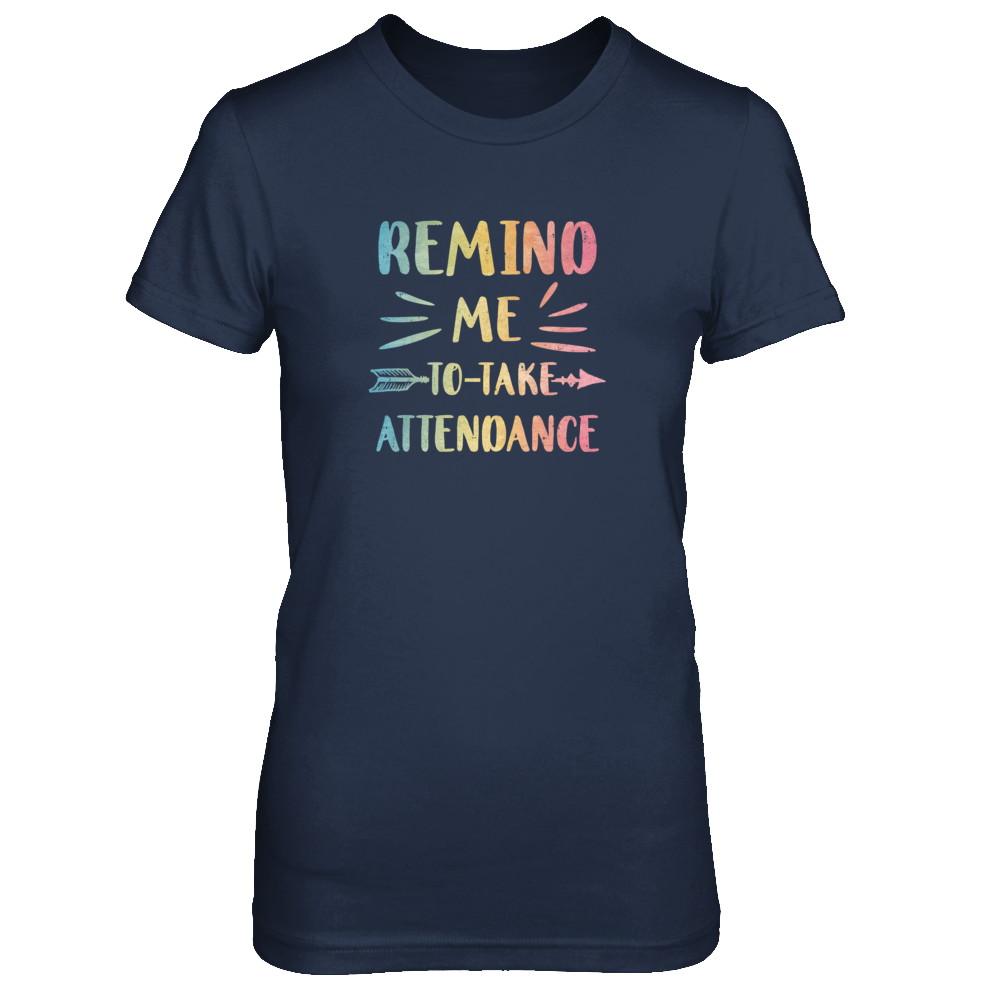 Remind Me To Take Attendance Funny-T-Shirt & Tank Top-Women's T-Shirt-Navy