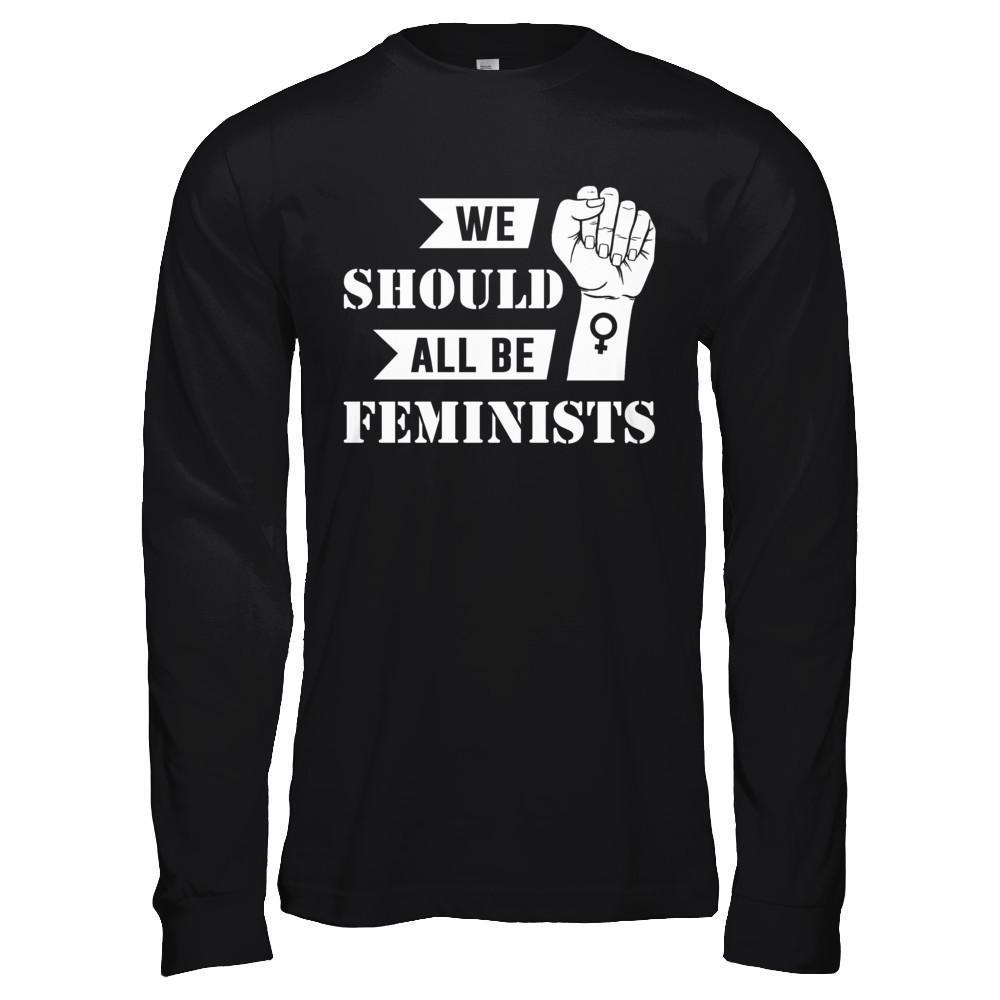 We Should All Be Feminists-T-Shirt & Hoodie-Long Sleeve T-Shirt-Black