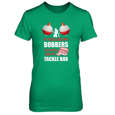 Fishing If You Like My Bobbers You Should See My Tackle Box-T-Shirt & Tank Top-Women's T-Shirt-Irish Green