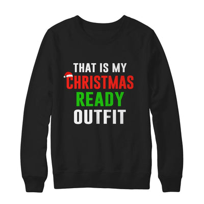 That's My Christmas Ready Outfit Xmas Pajamas-T-Shirt & Sweatshirt-Crewneck Sweatshirt-Black