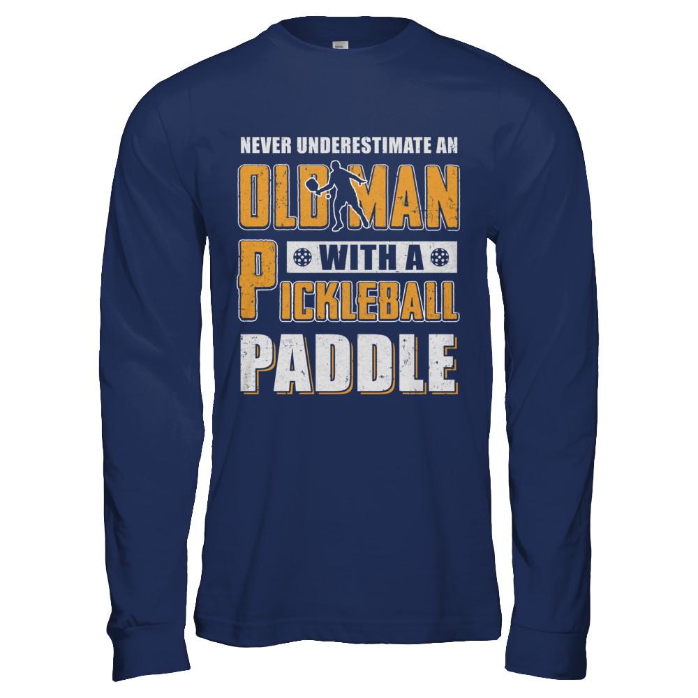 Never Underestimate Old Man With Pickleball Paddle-T-Shirt & Hoodie-Long Sleeve T-Shirt-Navy