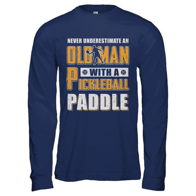 Never Underestimate Old Man With Pickleball Paddle-T-Shirt & Hoodie-Long Sleeve T-Shirt-Navy