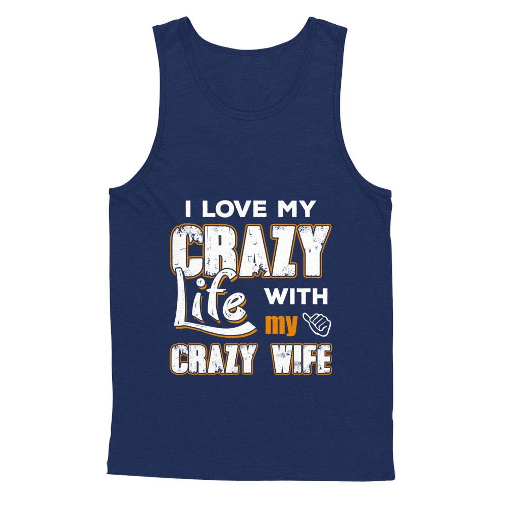 I Love My Crazy Life With My Crazy Wife Husband-T-Shirt & Hoodie-Unisex Tank-Navy