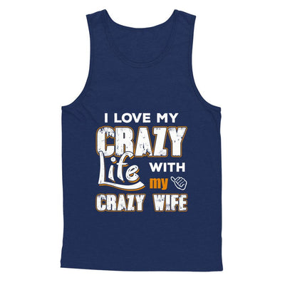 I Love My Crazy Life With My Crazy Wife Husband-T-Shirt & Hoodie-Unisex Tank-Navy