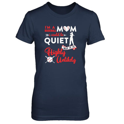 I'm A Baseball Mom I Could Be Quiet It Is Highly Unilkely-T-Shirt & Tank Top-Women's T-Shirt-Navy