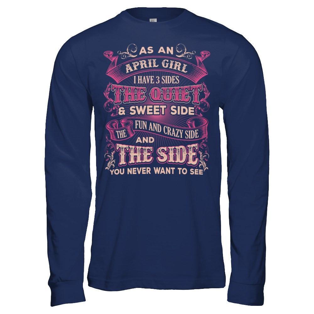 As An April Girl I Have 3 Sides Birthday Gift-T-Shirt & Hoodie-Long Sleeve T-Shirt-Navy