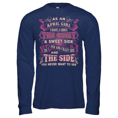As An April Girl I Have 3 Sides Birthday Gift-T-Shirt & Hoodie-Long Sleeve T-Shirt-Navy