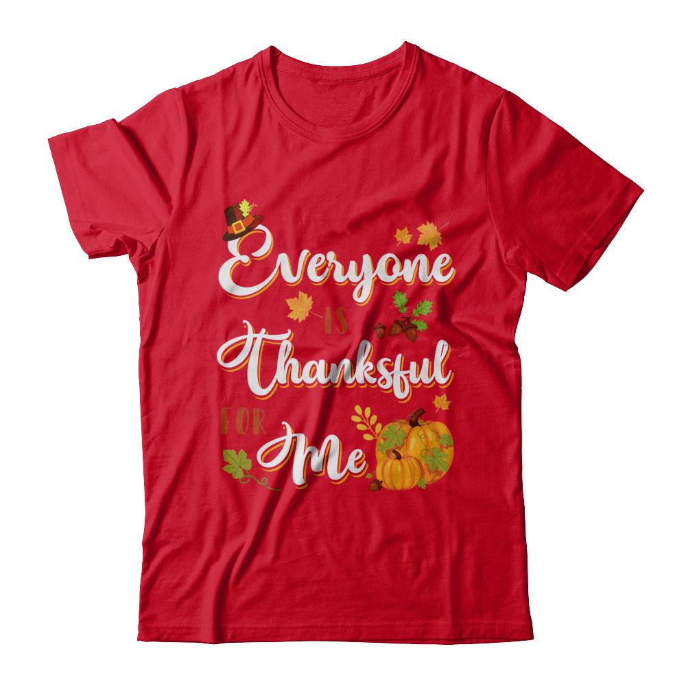 Everyone Is Thankful For Me Thanksgiving Day-T-Shirt & Sweatshirt-Premium T-Shirt-Red