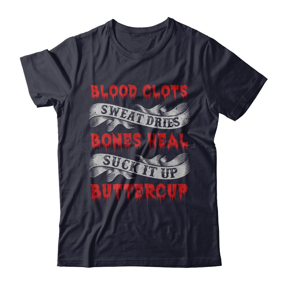 Sweat Dries Blood Clots Bones Heal Suck It Up Buttercup-T-Shirt & Hoodie-Premium T-Shirt-Midnight Navy