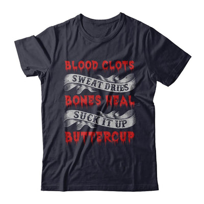 Sweat Dries Blood Clots Bones Heal Suck It Up Buttercup-T-Shirt & Hoodie-Premium T-Shirt-Midnight Navy