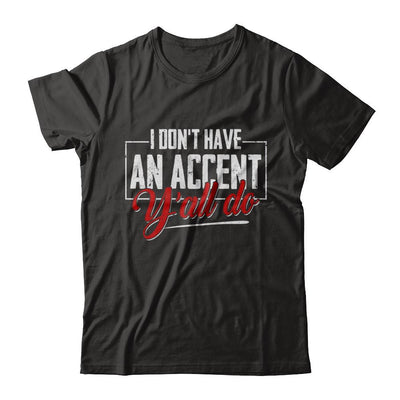 I Don't Have An Accent Y'all Do-T-Shirt & Hoodie-Premium T-Shirt-Black