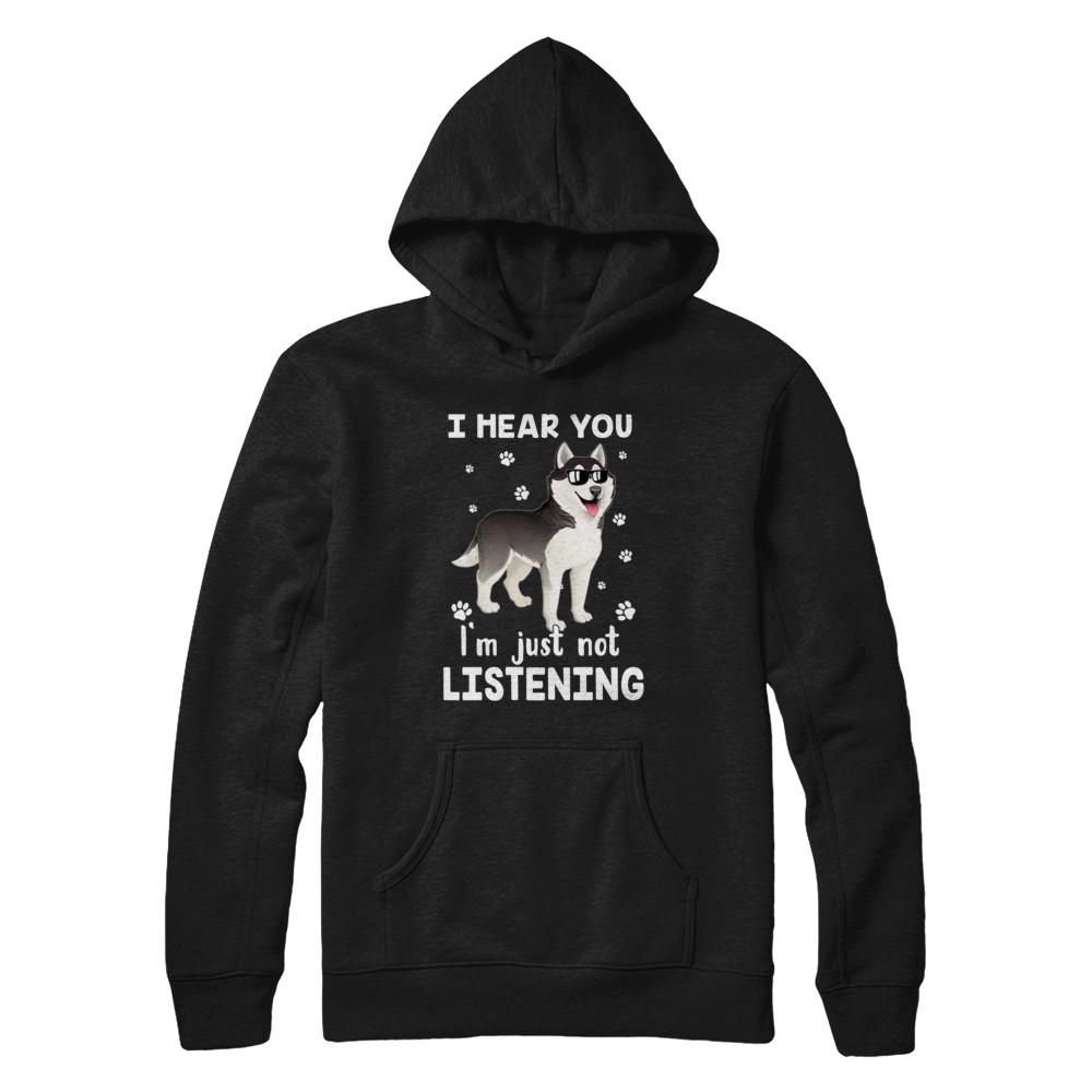I Hear You I'm Just Not Listening Funny Husky-T-Shirt & Hoodie-Pullover Hoodie-Black