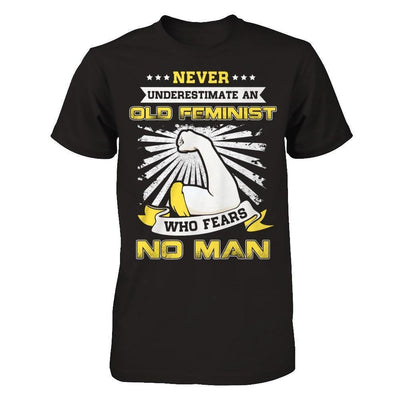 Never Underestimate An Old Feminist Who Fears No Man-T-Shirt & Hoodie-Premium T-Shirt-Black