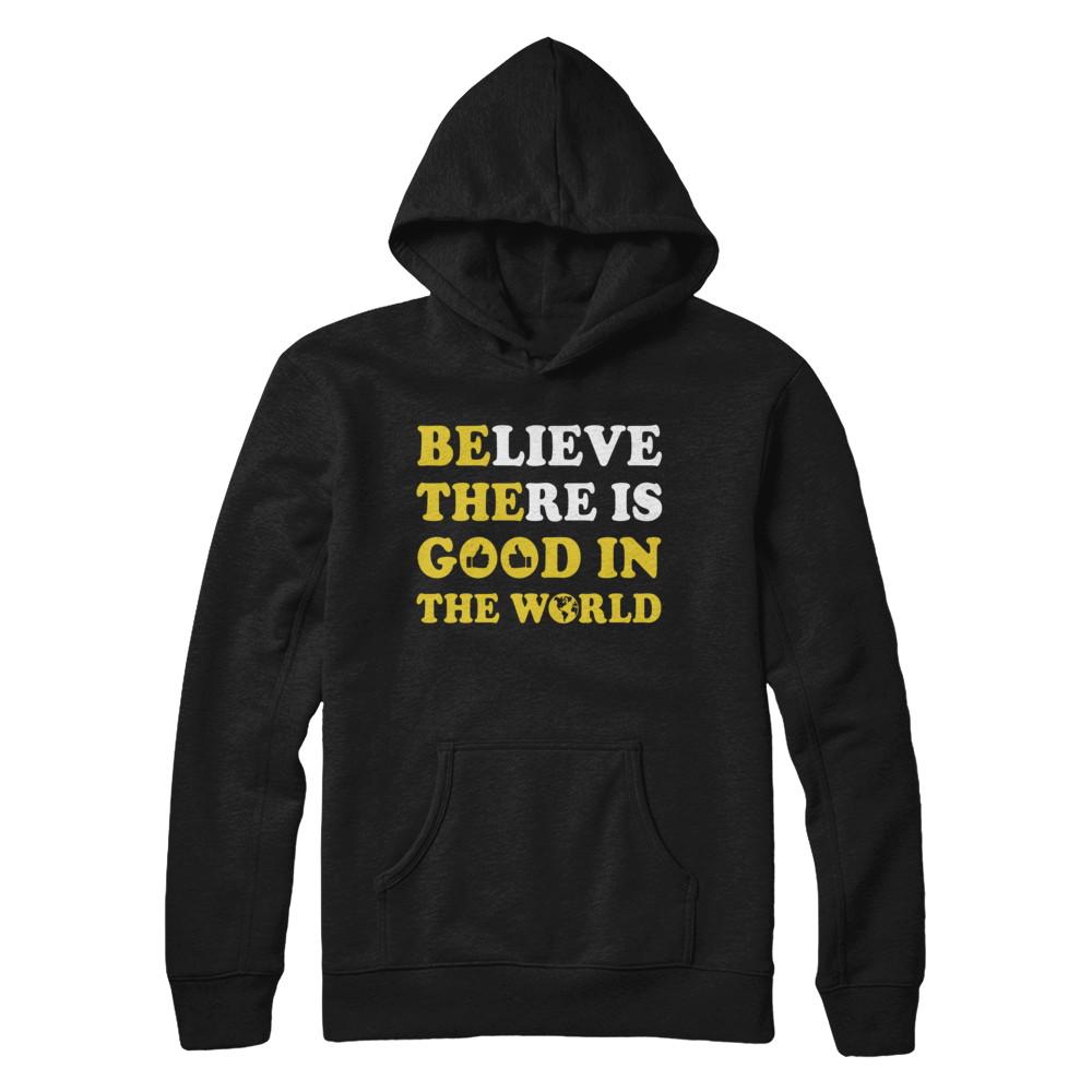 Believe There Is Good In The World-T-Shirt & Hoodie-Pullover Hoodie-Black