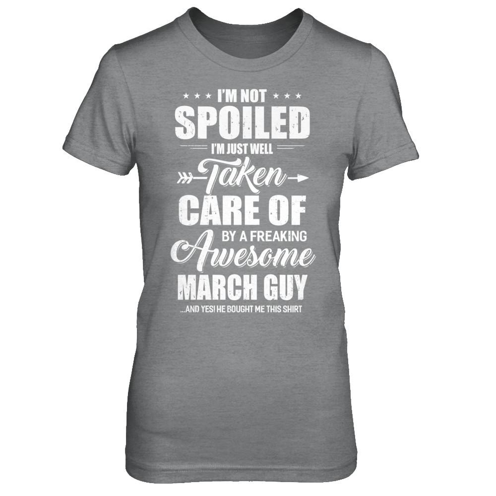 I Am Not Spoiled Just Well Taken Care Of March Guy-T-Shirt & Hoodie-Women's T-Shirt-Sport Grey