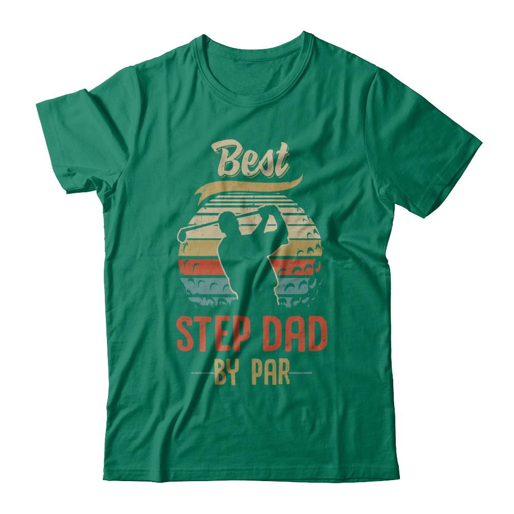 Vintage Best Step Dad By Par Fathers Day Funny Golf Gift-T-Shirt & Hoodie-Classic T-Shirt-Kelly Green
