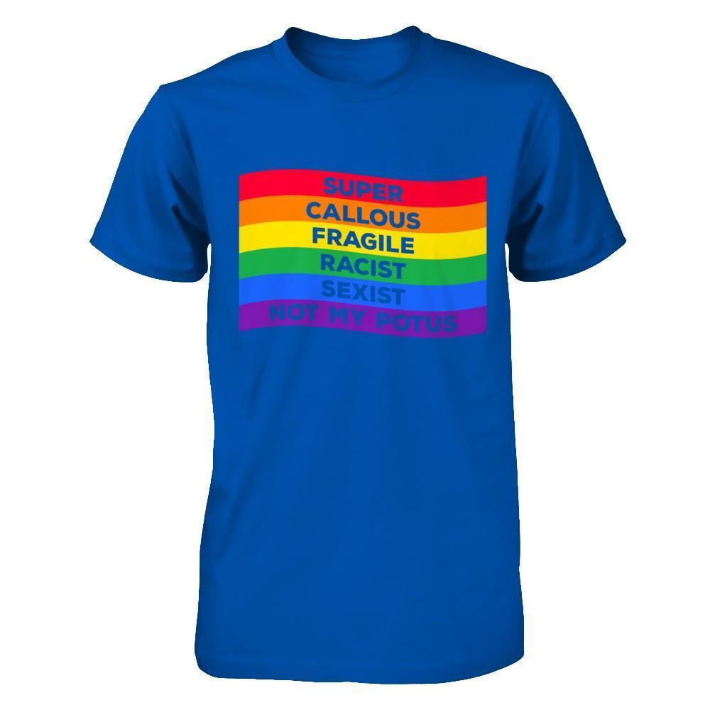 Super Callous Fragile Racist Sexist Not My Potus-T-Shirt & Hoodie-Premium T-Shirt-Royal