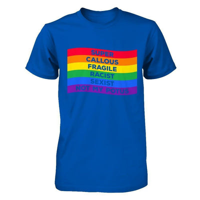 Super Callous Fragile Racist Sexist Not My Potus-T-Shirt & Hoodie-Premium T-Shirt-Royal