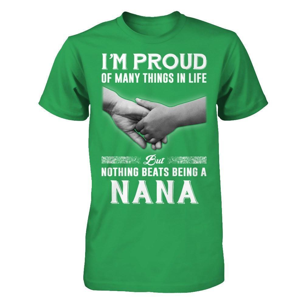 Proud Of Many Things In Life Nothing Beats Being A Nana-T-Shirt & Hoodie-Premium T-Shirt-Kelly Green