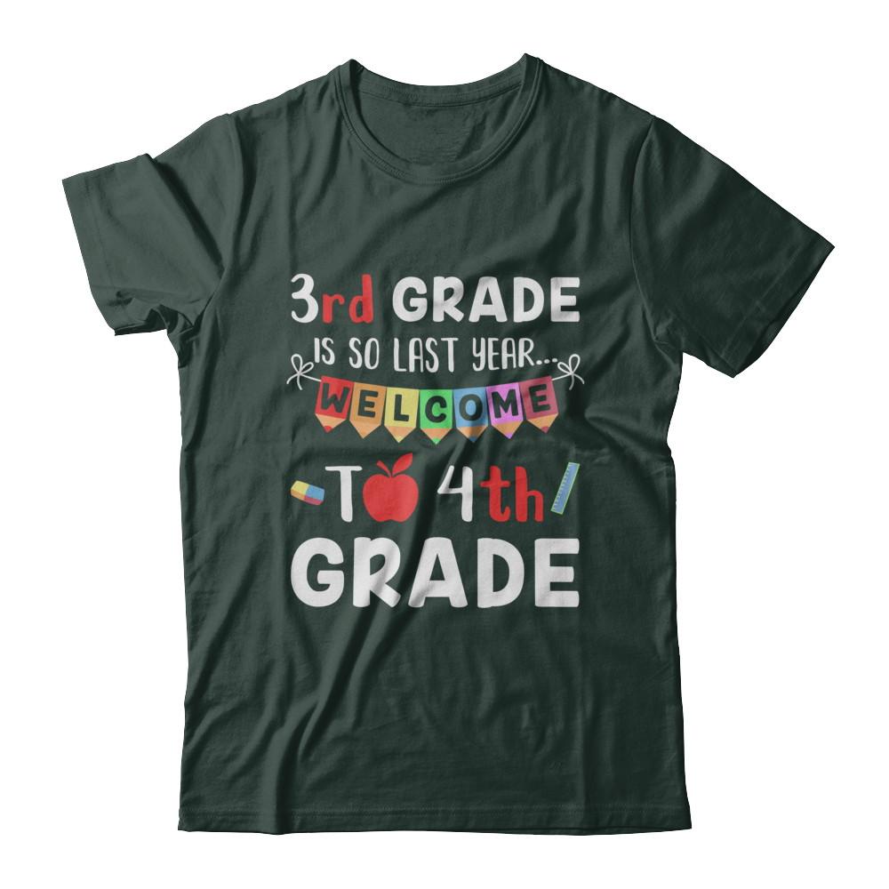 3rd Grade Is So Last Year Welcome To Fourth 4th Grade-T-Shirt & Hoodie-Classic T-Shirt-Forest Green