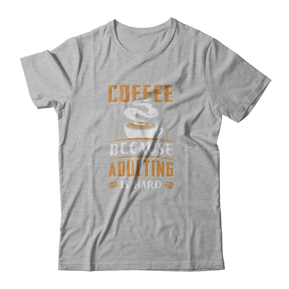 Coffee Because Adulting Is Hard-T-Shirt & Tank Top-Premium T-Shirt-Heather Gray