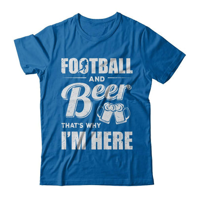 Football & Beer That's Why I'm Here-T-Shirt & Hoodie-Classic T-Shirt-Royal