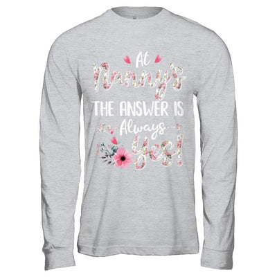 At Nanny's The Answer Is Always Yes Floral Mothers Day Gift-T-Shirt & Hoodie-Long Sleeve T-Shirt-Sport Grey