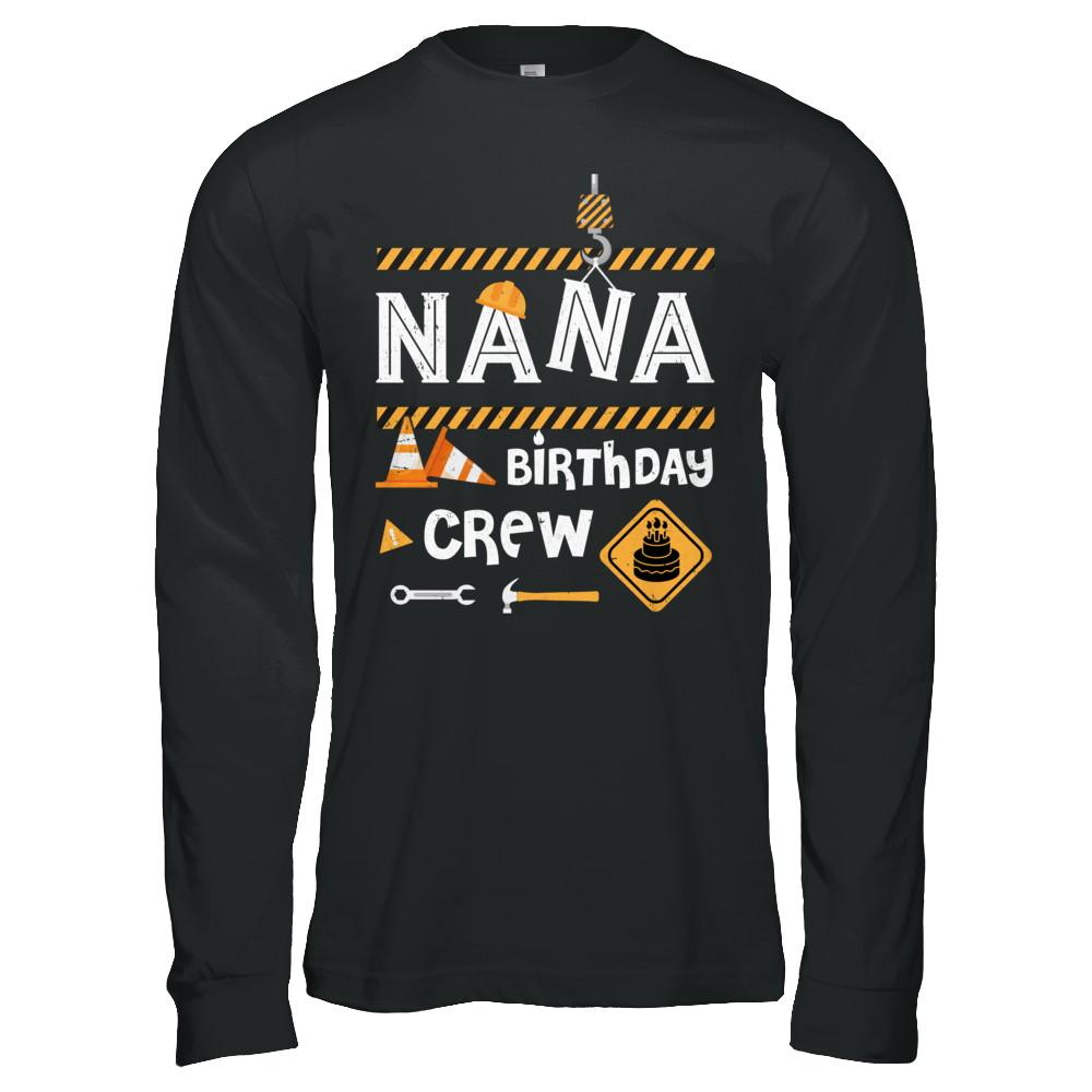 Nana Birthday Crew Construction Birthday Party Gift-T-Shirt & Hoodie-Long Sleeve T-Shirt-Black