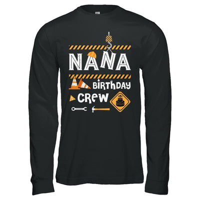 Nana Birthday Crew Construction Birthday Party Gift-T-Shirt & Hoodie-Long Sleeve T-Shirt-Black