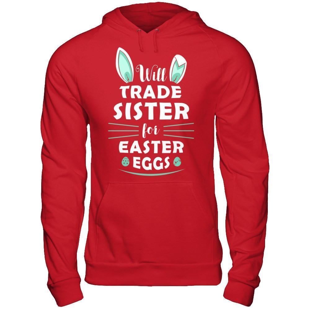 Will Trade Sister For Easter Eggs Funny Easter-T-Shirt & Hoodie-Pullover Hoodie-Red
