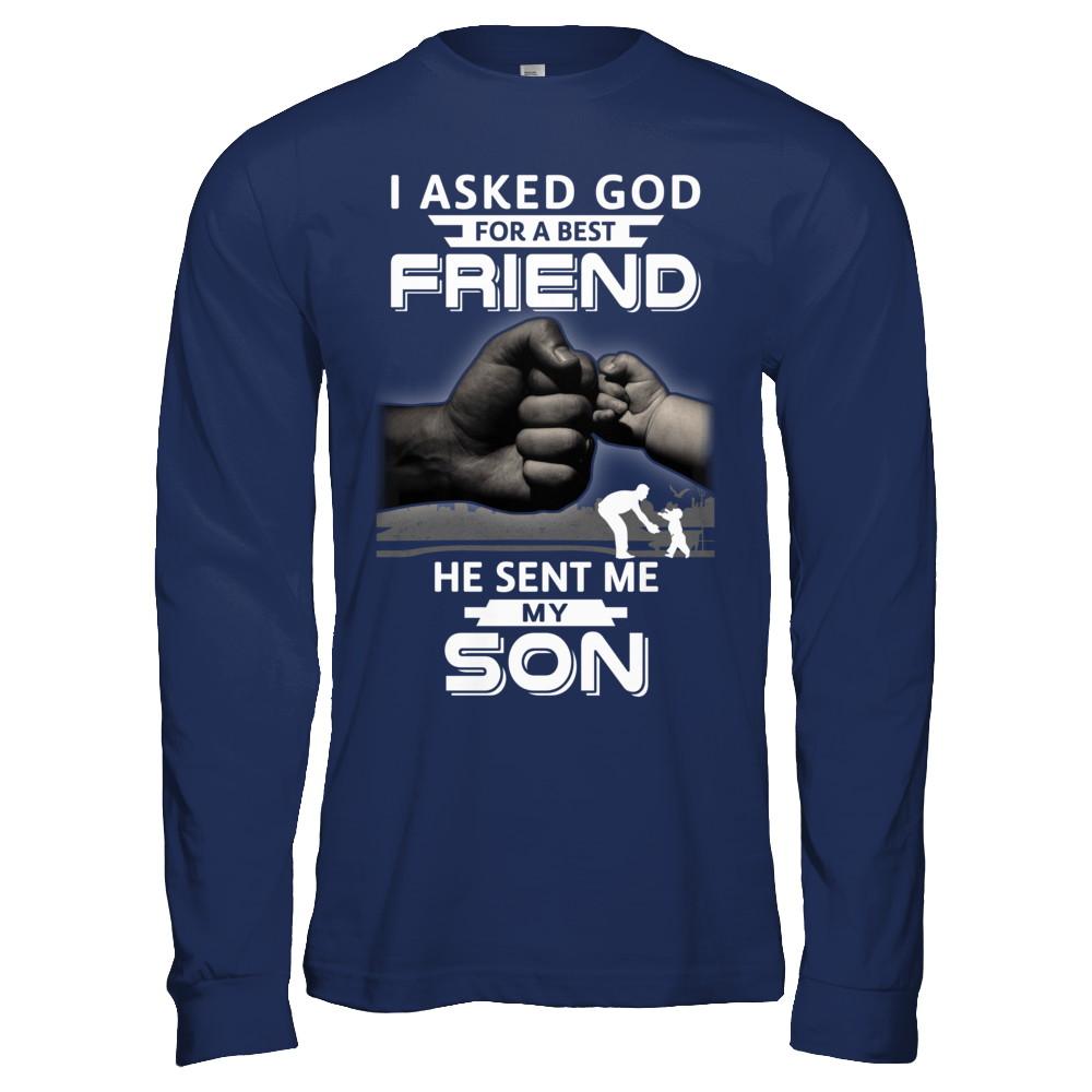 I Asked God For A Best Friend He Sent Me My Son Black Man-T-Shirt & Hoodie-Long Sleeve T-Shirt-Navy