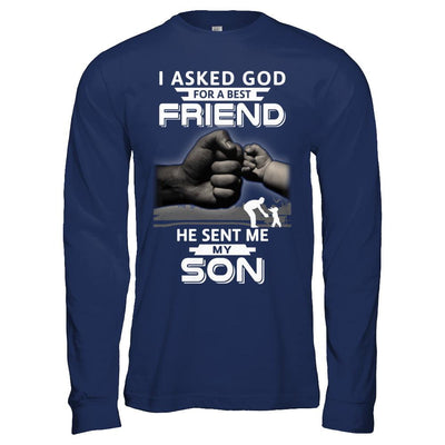 I Asked God For A Best Friend He Sent Me My Son Black Man-T-Shirt & Hoodie-Long Sleeve T-Shirt-Navy