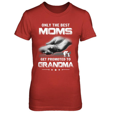 The Best Moms Get Promoted To Grandma Mothers Day-T-Shirt & Hoodie-Women's T-Shirt-Red