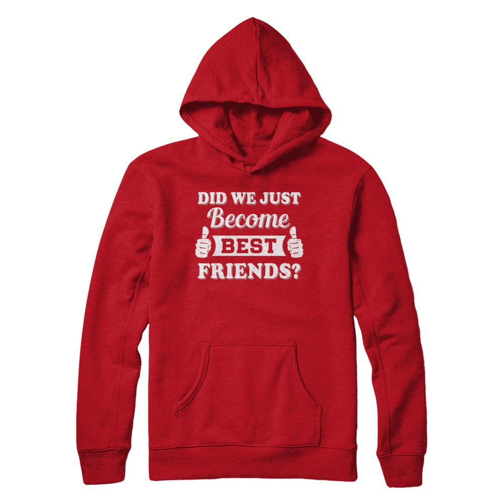 Did We Just Become Best Friends-T-Shirt & Hoodie-Pullover Hoodie-Red