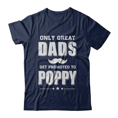 Only Great Dads Get Promoted To Poppy Fathers Day-T-Shirt & Hoodie-Classic T-Shirt-Navy