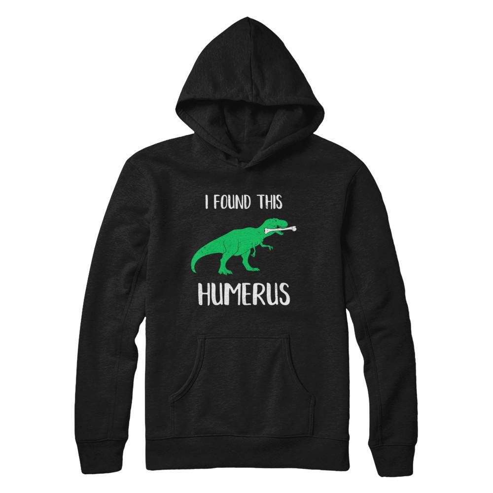 I Found This Humerus Dinosaur Humorous-T-Shirt & Hoodie-Pullover Hoodie-Black