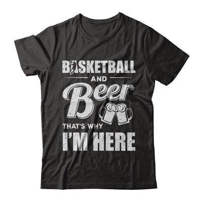 Basketball & Beer That's Why I'm Here-T-Shirt & Hoodie-Classic T-Shirt-Black
