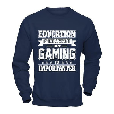 Education Is Important But Gaming Is Importanter-T-Shirt & Hoodie-Crewneck Sweatshirt-Navy