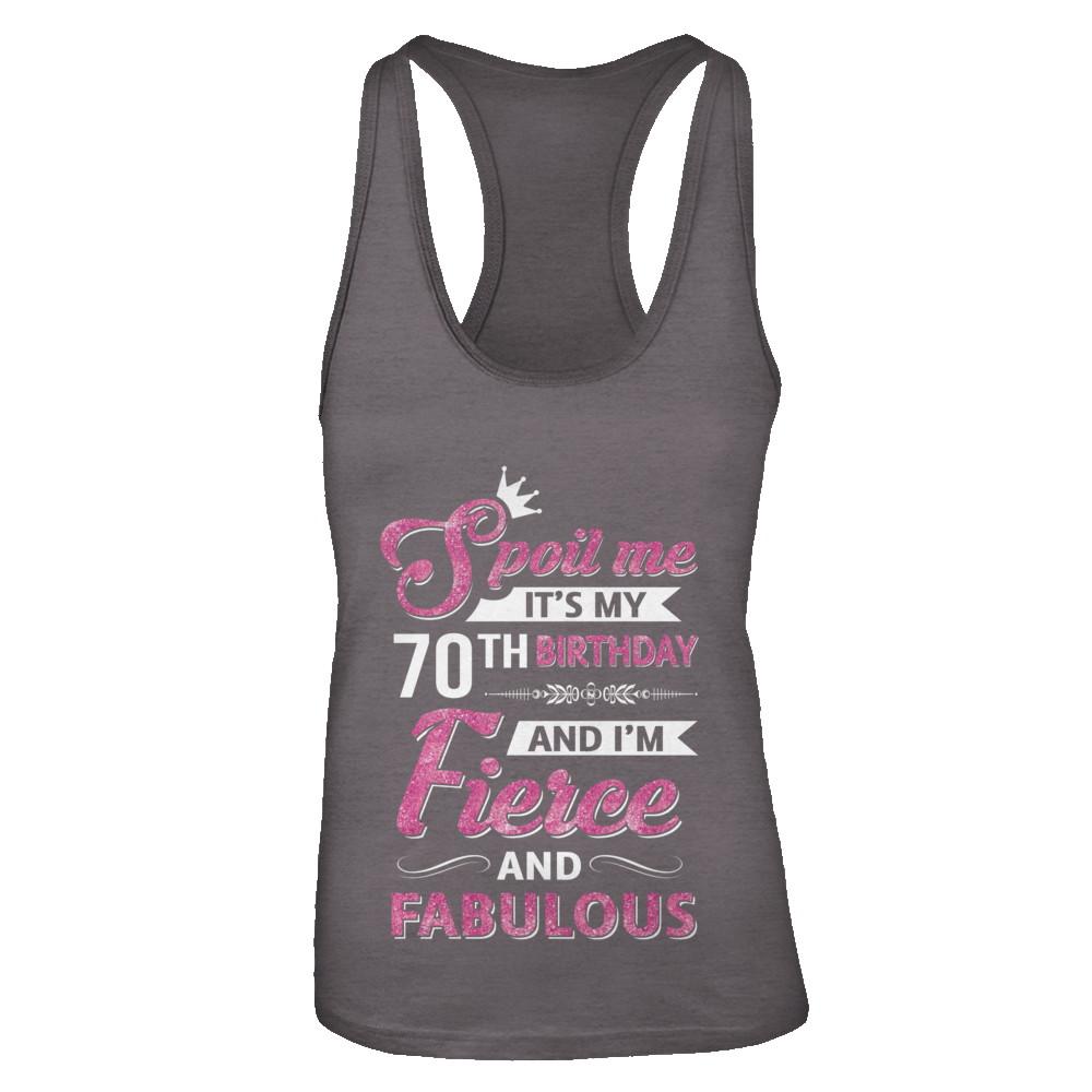 Spoil Me It's My 70Th Birthday And I'm Fierce And Fabulous-T-Shirt & Tank Top-Women's Ideal Racerback Tank-Dark Grey