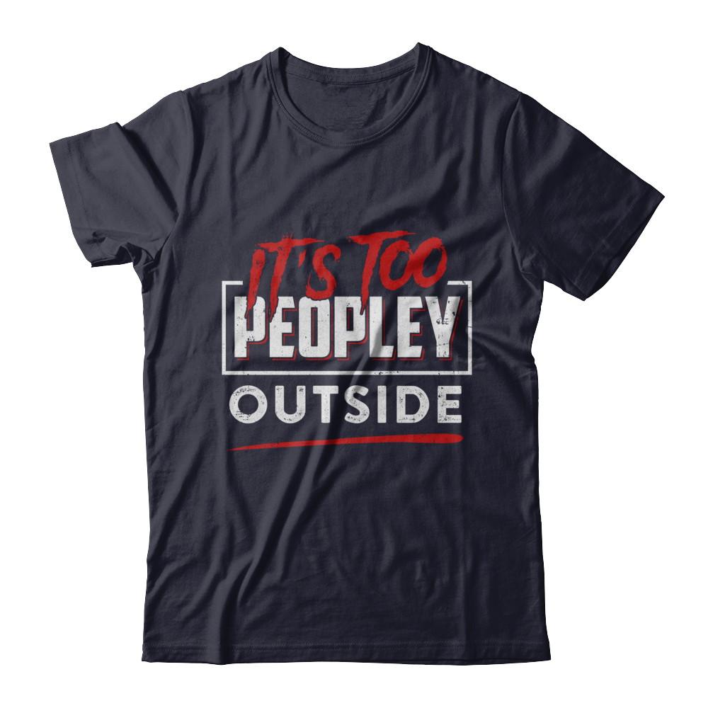 It's Too Peopley Outside-T-Shirt & Hoodie-Premium T-Shirt-Midnight Navy
