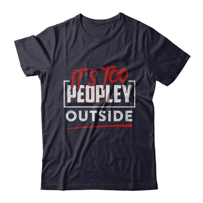 It's Too Peopley Outside-T-Shirt & Hoodie-Premium T-Shirt-Midnight Navy