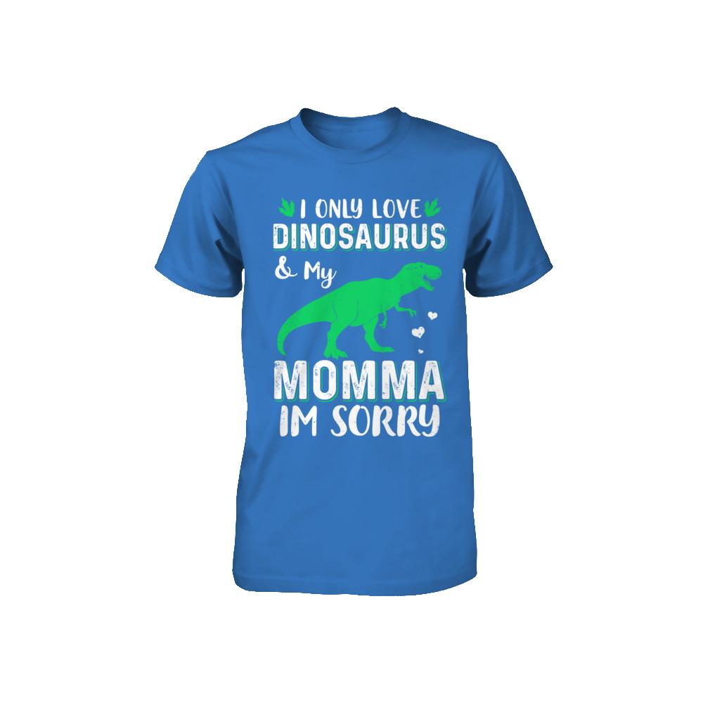 I Only Love Dinosaurs And My Momma I'm Sorry Youth-Youth Shirt-