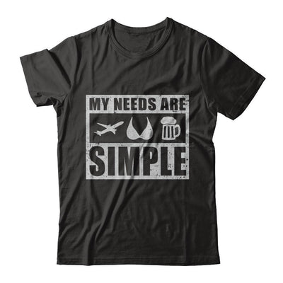 My Needs Are Simple Airplane Boobs Beer-T-Shirt & Hoodie-Classic T-Shirt-Black