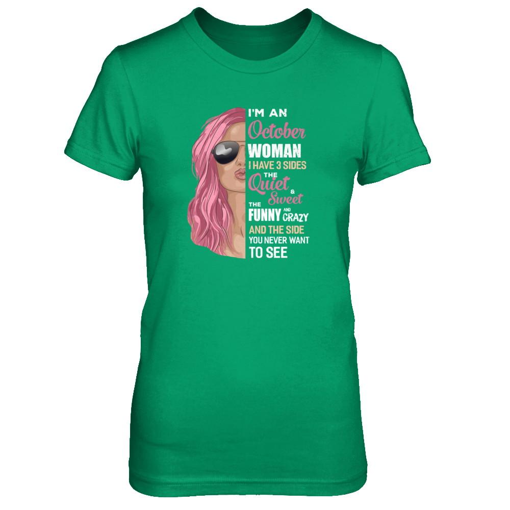Im An October Woman I Have 3 Sides October Girl Birthday Gift-T-Shirt & Tank Top-Women's T-Shirt-Irish Green