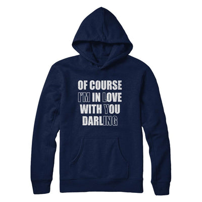 I'm Lying Of Course I'm In Love With You Darling-T-Shirt & Hoodie-Pullover Hoodie-Navy