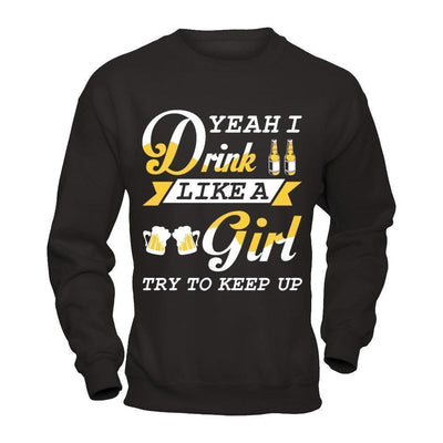 Yeah I Drink Like A Girl-T-Shirt & Hoodie-Crewneck Sweatshirt-Black